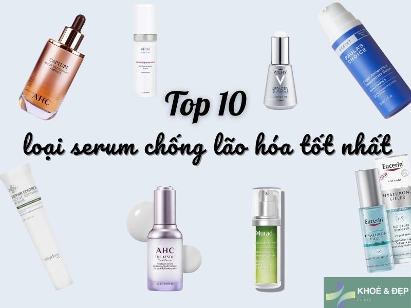 Top 10 loại serum ngừa lão hóa cho da